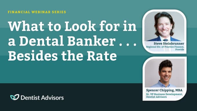 What to Look for in a Dental Banker . . . Besides the Rate